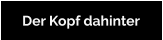 Der Kopf dahinter