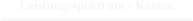 Leistungsspektrum - Kosten